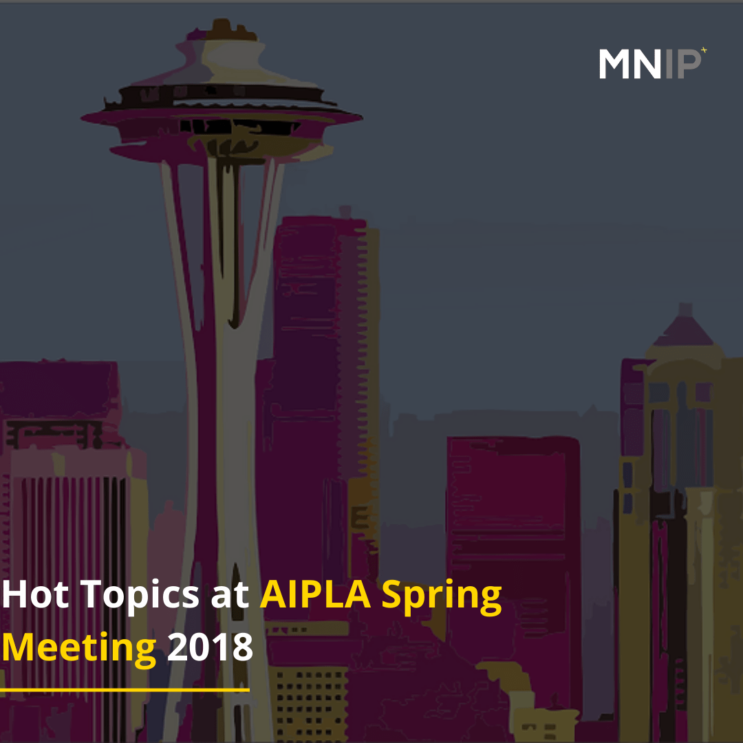 Hot Topics at AIPLA Spring Meeting 2018 O Consultor em Patentes